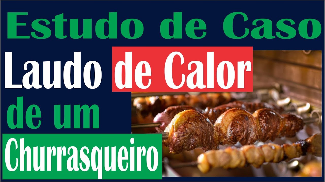 Estudo de Caso Real de um Churrasqueiro. Como eu elaboro um Laudo de Calor