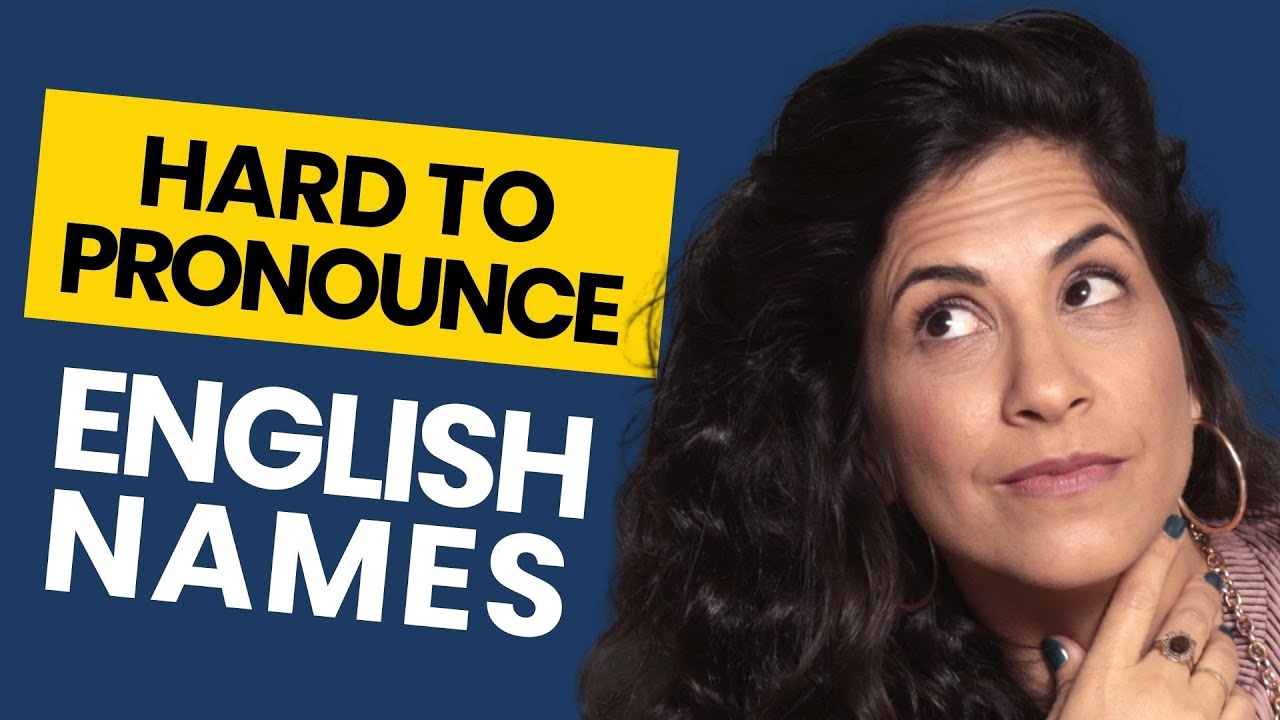 11 VERY challenging English names to pronounce