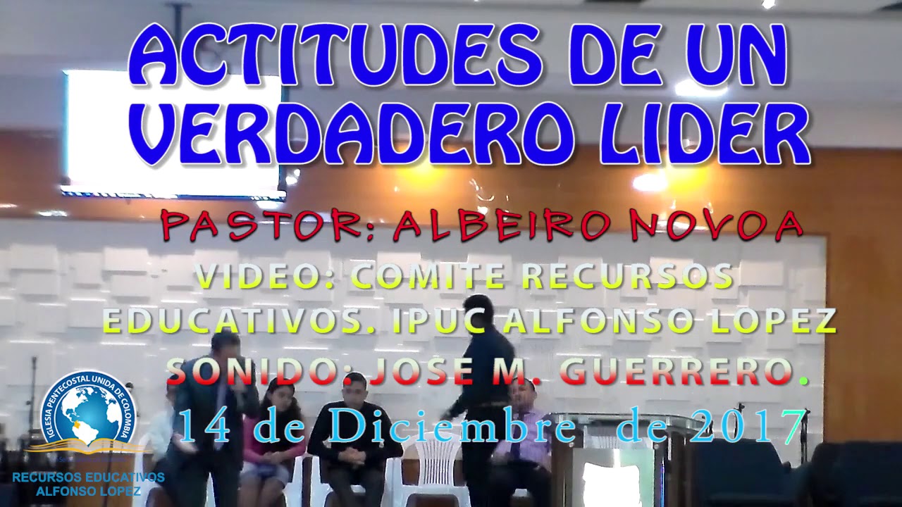 ACTITUDES DE UN VERDADERO LIDER  PASTOR ALBEIRO NOVOA  14 12 2017