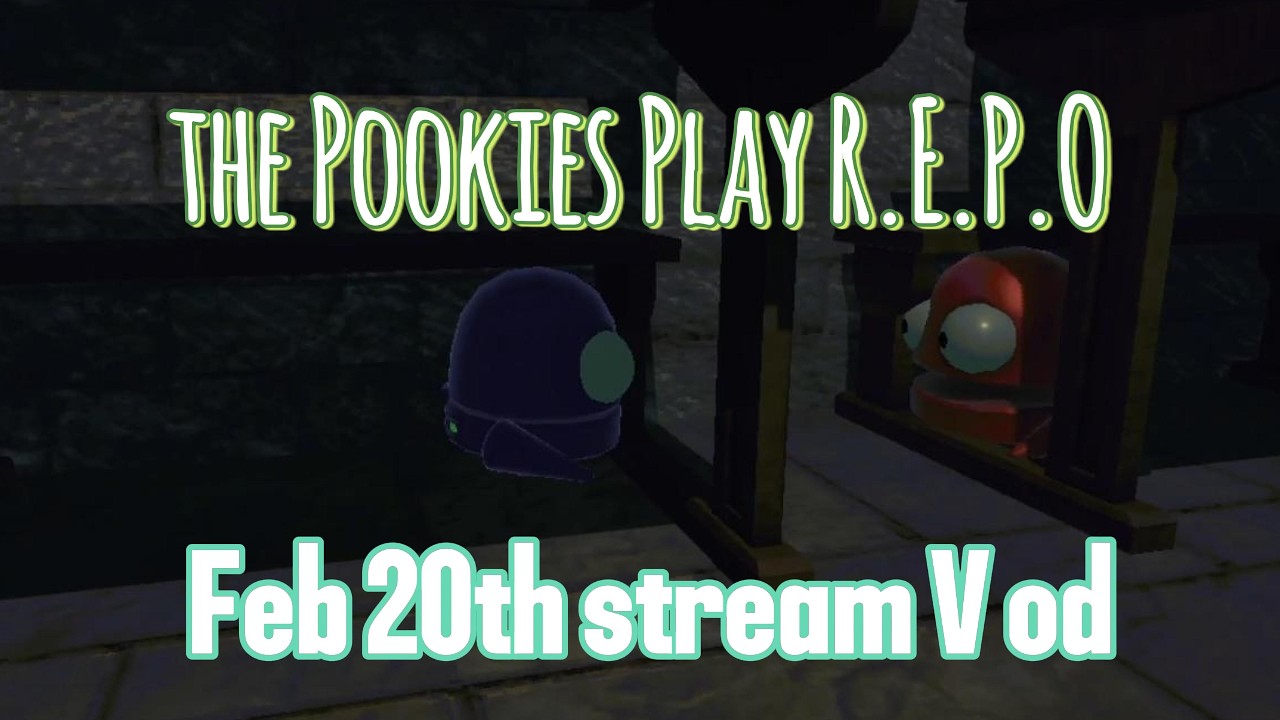 Pookies play R.E.P.O { VOD } Feb 20th