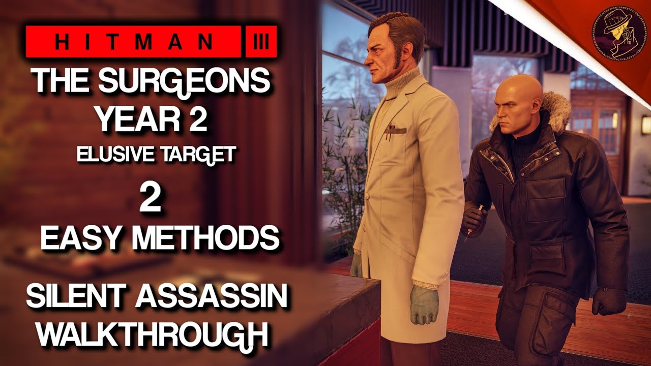 HITMAN 3 | The Surgeons Year 2 | Elusive Target | 2 Easy Silent Assassin Methods | Walkthrough