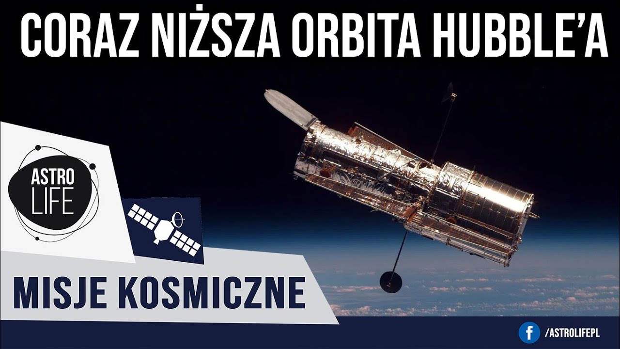 Coraz niższa orbita Kosmicznego Teleskopu Hubble'a  🛰️ Kiedy wejdzie w atmosferę?
