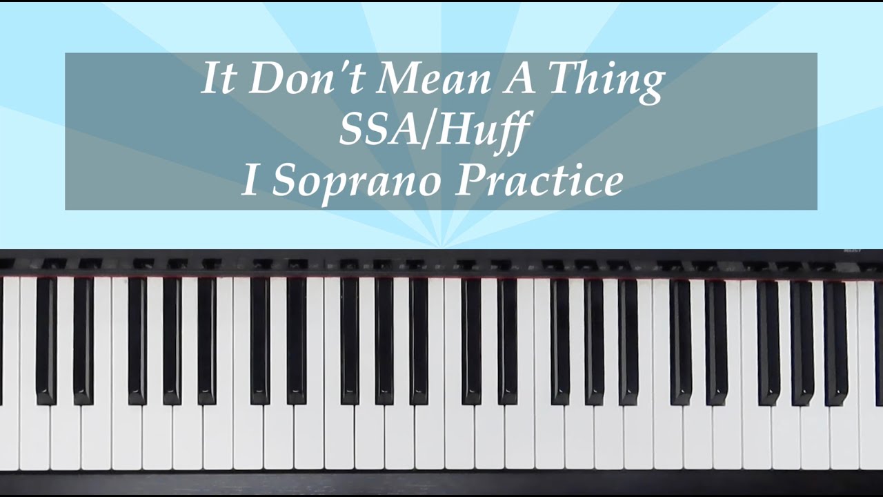 It Don't Mean A Thing - SSA - Huff - I Soprano Practice with Brenda