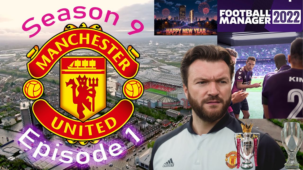 Football Manager 2022 Man Utd Season 09 Episode 1
