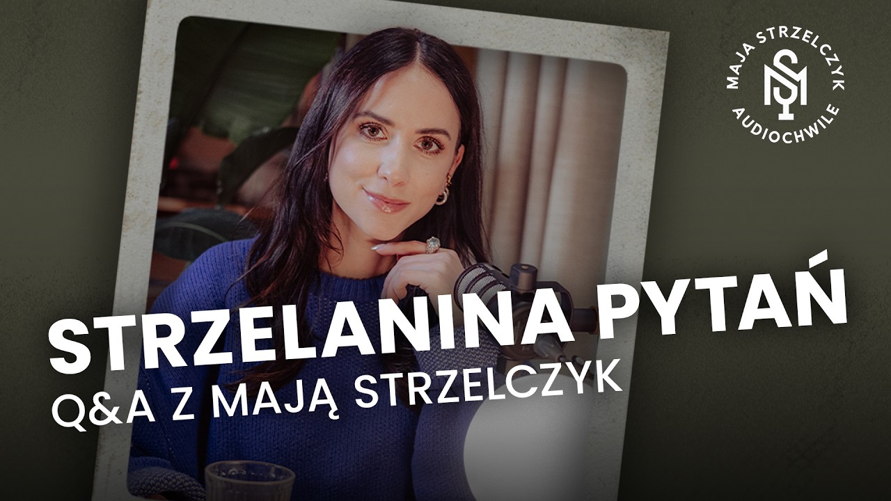 STRZELANINA PYTAŃ - Q&A Z MAJĄ STRZELCZYK | #Audiochwile