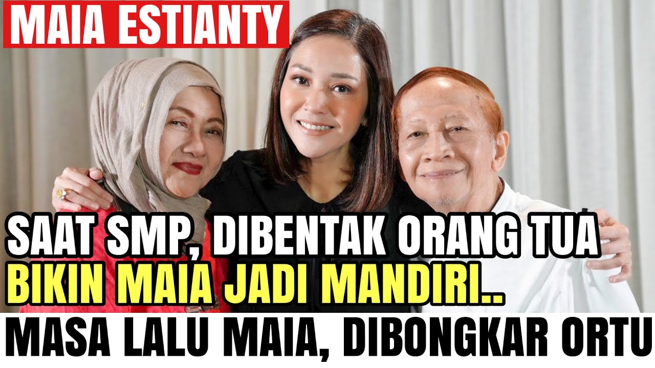 MAIA ESTIANTY PERNAH  DIBENTAK ORANGTUA ? BOCORAN CERITA MASA KECIL DARI KELUCUAN HINGGA KEMARAHAN