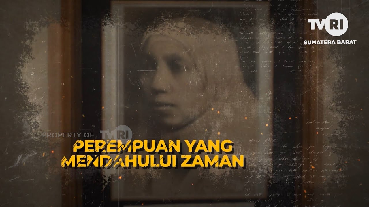 PEREMPUAN YANG MENDAHULUI ZAMAN - RAHMAH EL YUNUSIYAH - INSPIRASI INDONESIA | SUMATERA BARAT