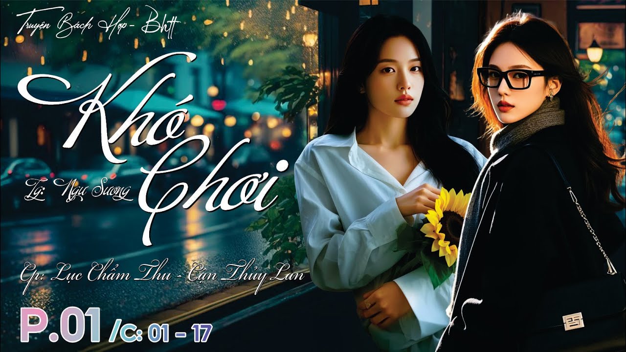 P1 - Khó Chơi - BHTT - C: 01 - 17