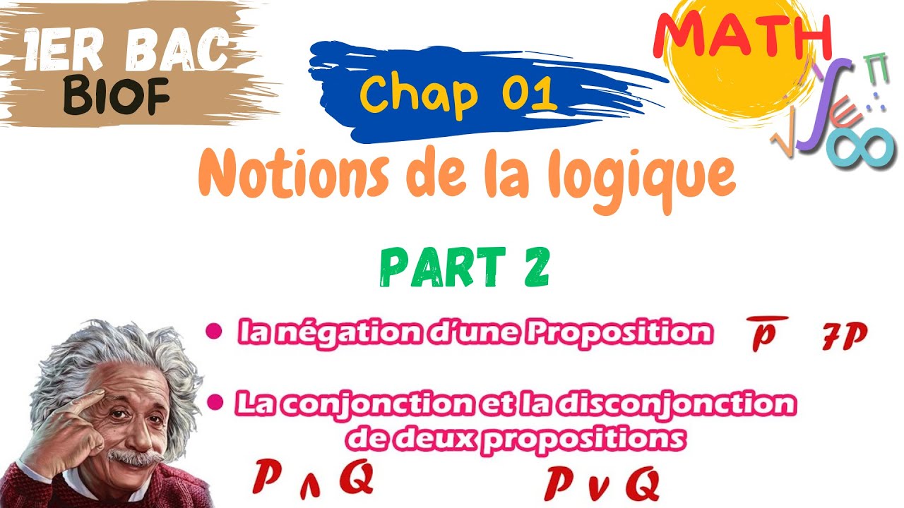 1Bac Biof |Notions de Logique |Ep02: négation d'une proposition - la conjonction & la disconjonction