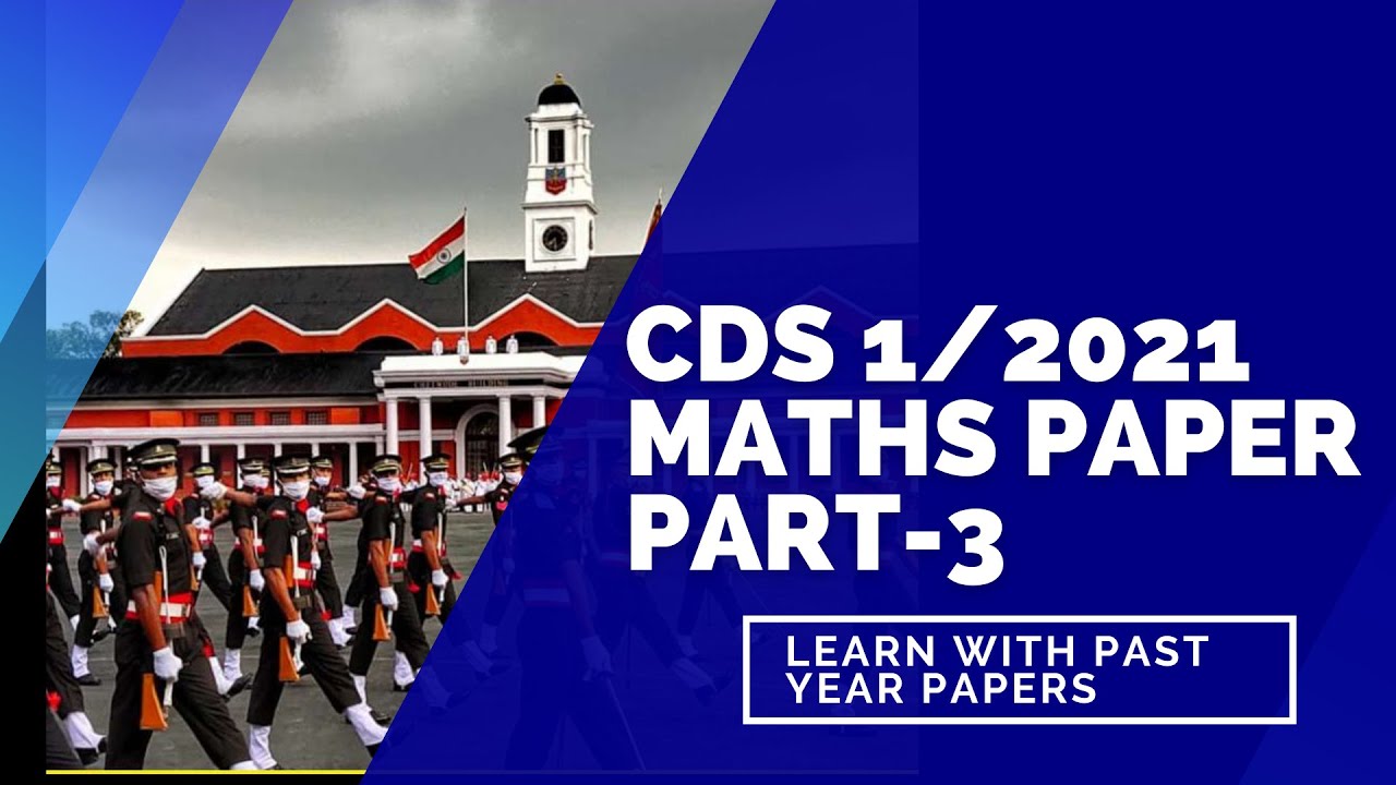 Maths for CDS 2/2021 || Part-3 (Algebra) || Learn with past papers