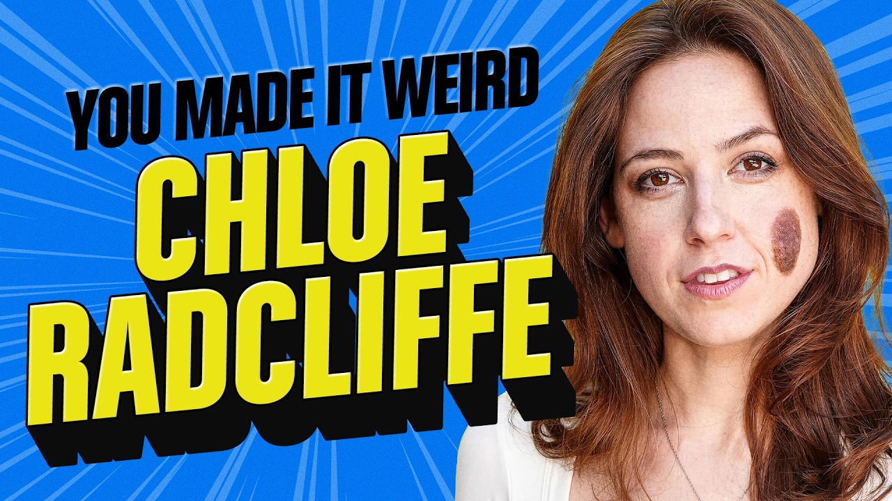 Chloe Radcliffe Gets Weird & Honest | You Made It Weird