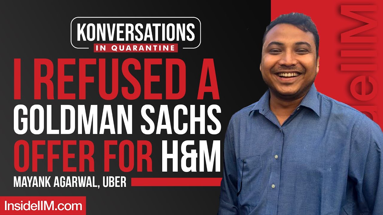 I Declined Goldman Sachs For H&M, Ft. Mayank Agarwal, Ex Deloitte, Uber, IIM L
