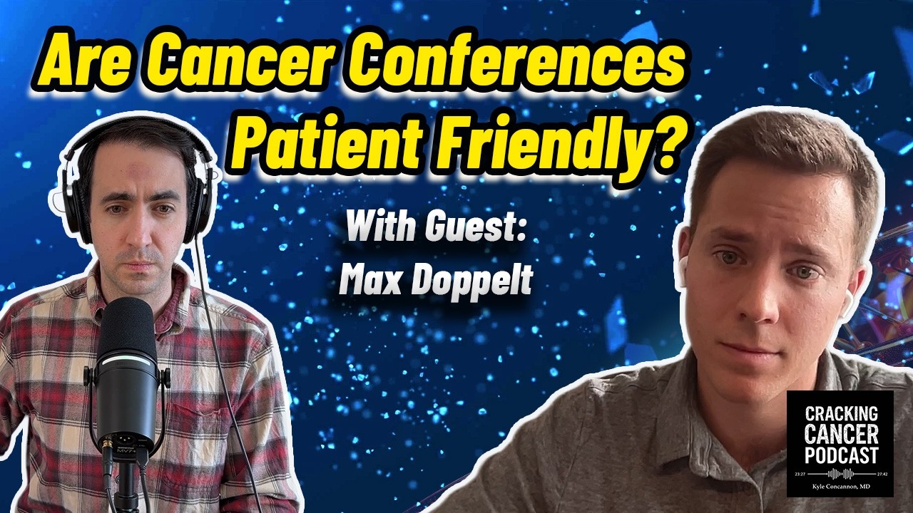 EP 45: Patients or Caregivers Attending Conferences...Yes or No? | Cracking Cancer Podcast
