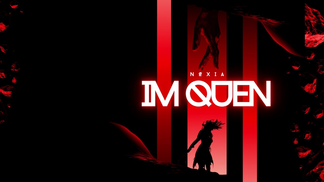 NØXIA - I’m QUEN