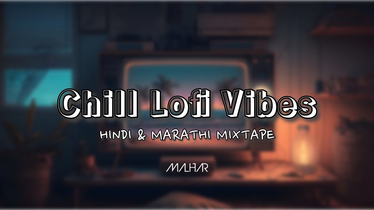 Chill Lofi Vibes (2024 Mixtape) | Hindi & Marathi | Study/Sleep/Chill/Relax And Enjoy  ❤ 💫