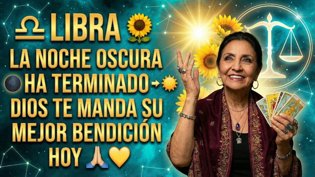 ♎ LIBRA 🌻 LA NOCHE OSCURA HA TERMINADO 🌑➡️☀️ DIOS TE MANDA SU MEJOR BENDICIÓN HOY 🙏💛