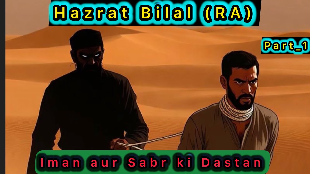 “Hazrat Bilal (RA) – Part 1”Iman aur Sabr ki   Destan | moral story Urdu 