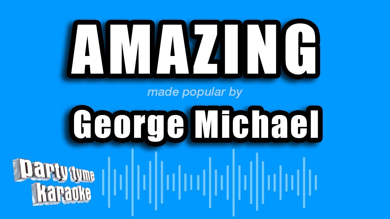 George Michael - Amazing (Karaoke Version)