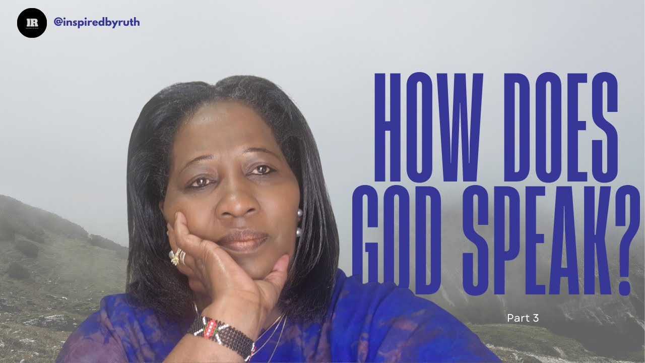 How does God speak? - Inspiredbyruth - Part 3