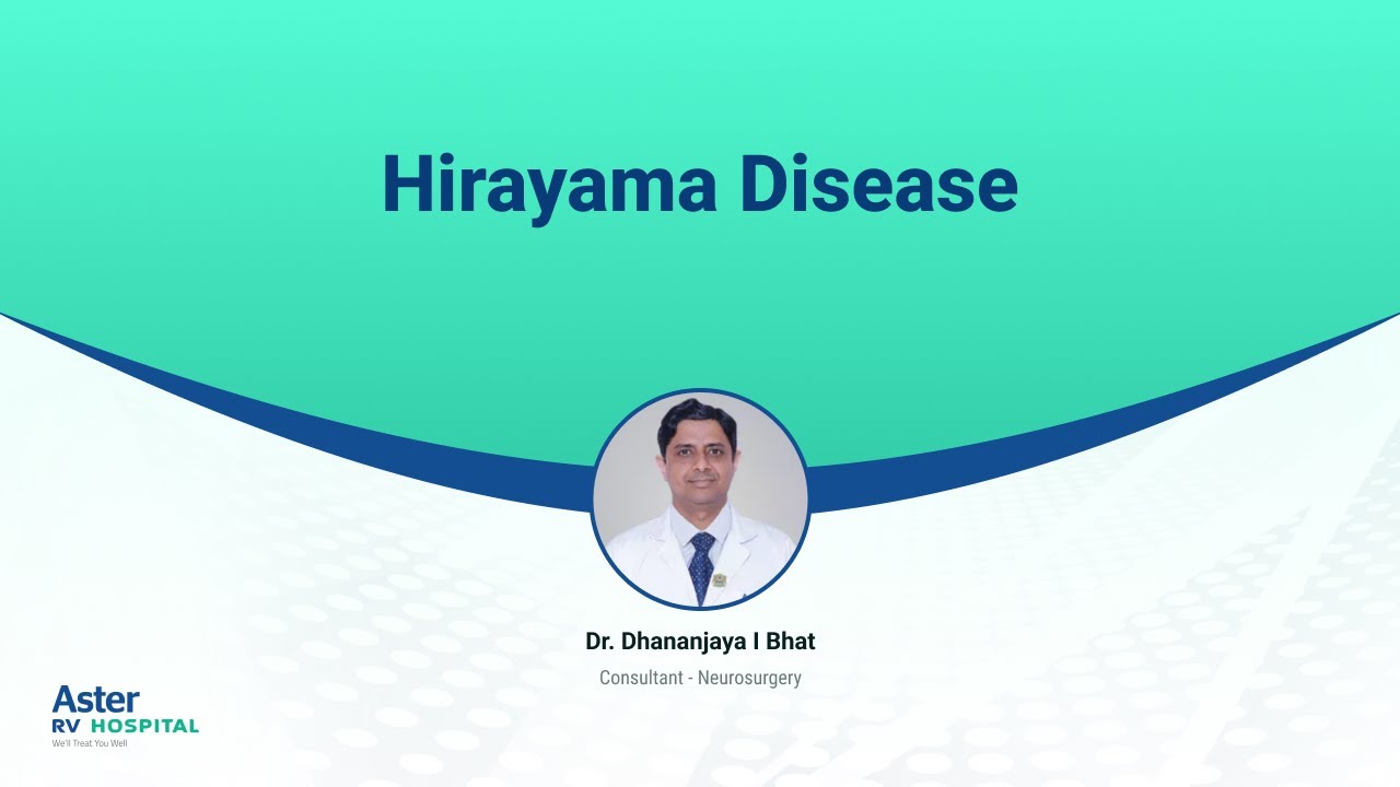Hirayama Disease | Dr Dhananjaya Bhat | Neurosurgery | Aster RV