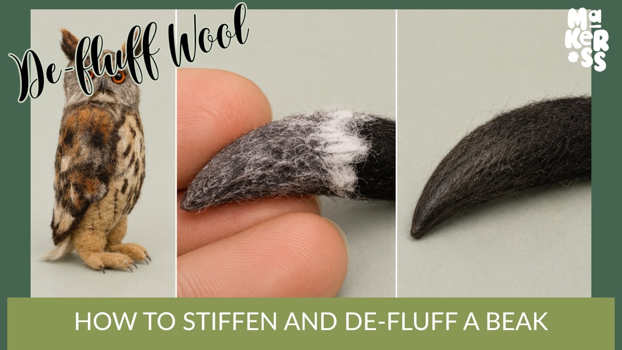 How to stiffen and 'de-fluff' a needle felted beak