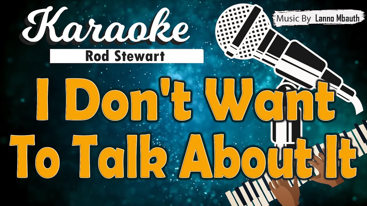 Karaoke I DON'T WANT TO TALK ABOUT IT - Rod Stewart //  Music By Lanno Mbauth