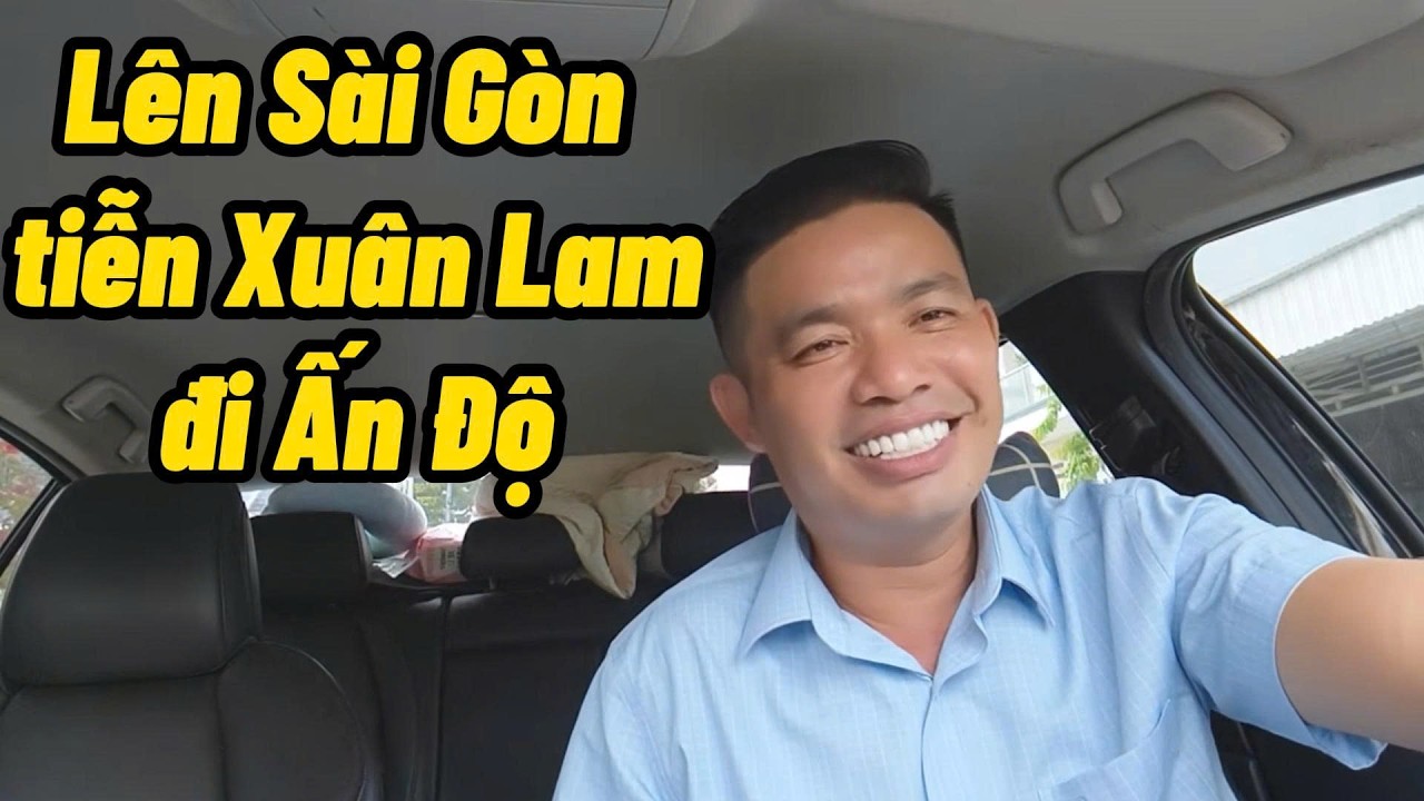 Đinh Hoàng Nhân lên Sài Gòn tiễn Xuân Lam đi Ấn Độ