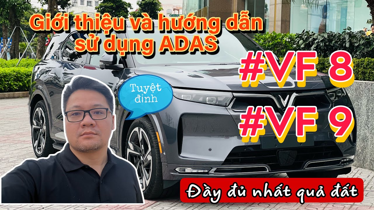 Giới thiệu và hướng dẫn sử dụng ADAS trên ô tô điện VinFast VF 8, VF 9 đầy đủ nhất quả đất.