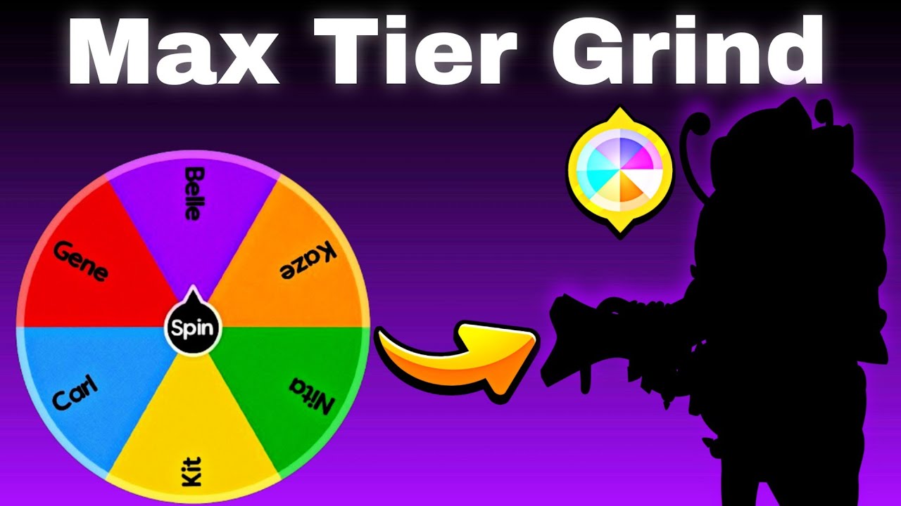 Max Tier Grind: A Spin Wheel Choose My Brawler - Part 34