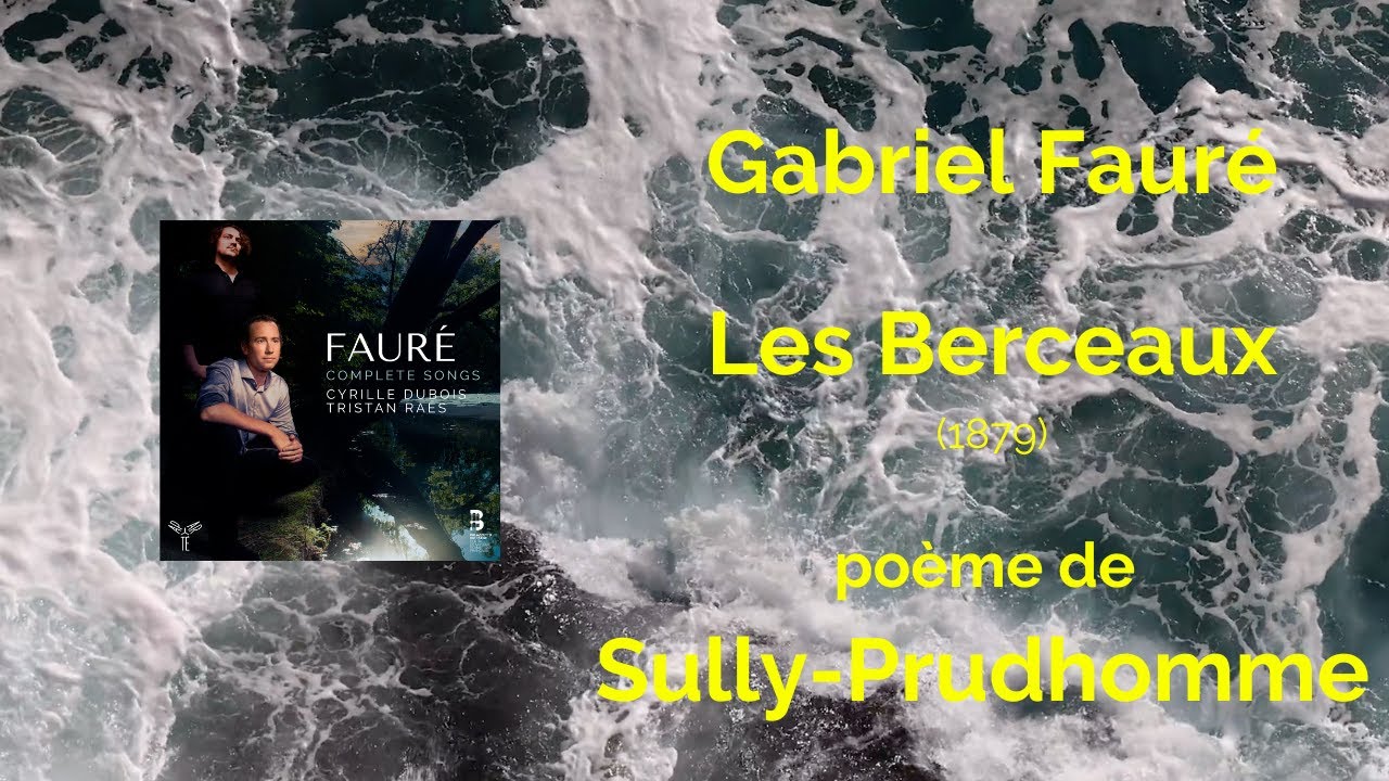 [Lyric video] Gabriel Faur&eacute;: Les Berceaux | Cyrille Dubois & Tristan Ra&euml;s
