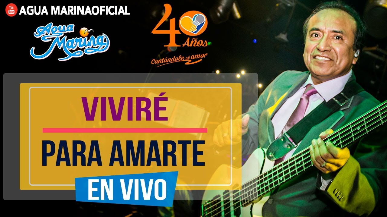 Agua Marina - Viviré para Amarte ( En Vivo OFICIAL)