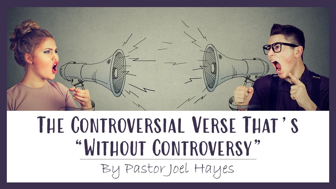 The Controversial Verse that&rsquo;s Without Controversy | Pastor Joel Hayes