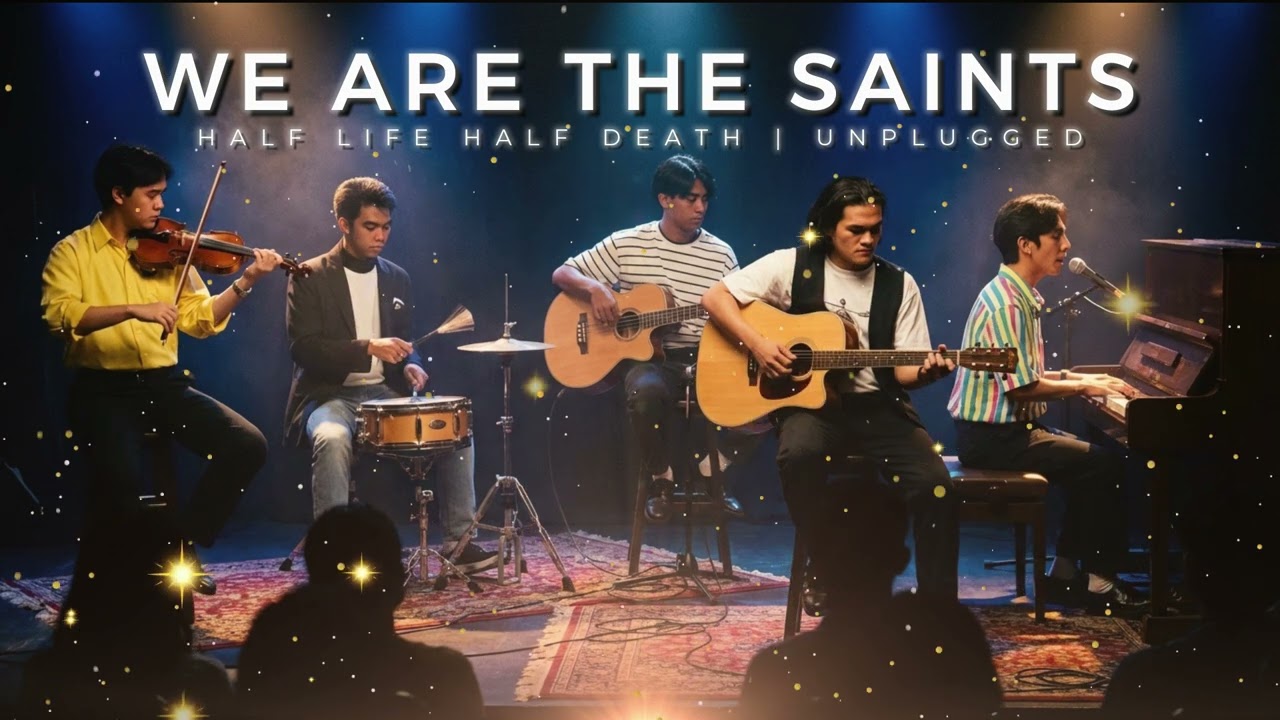 We Are The Saints – Unplugged Version | Half Life Half Death