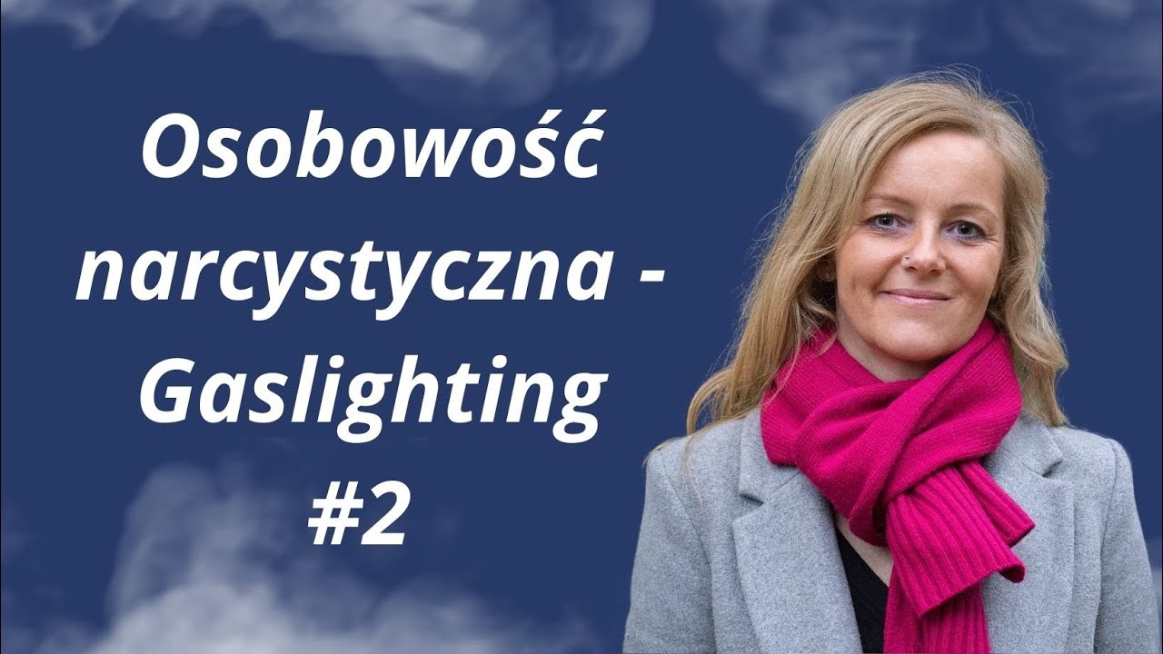 Osobowość narcystyczna - co to jest Gaslighting?