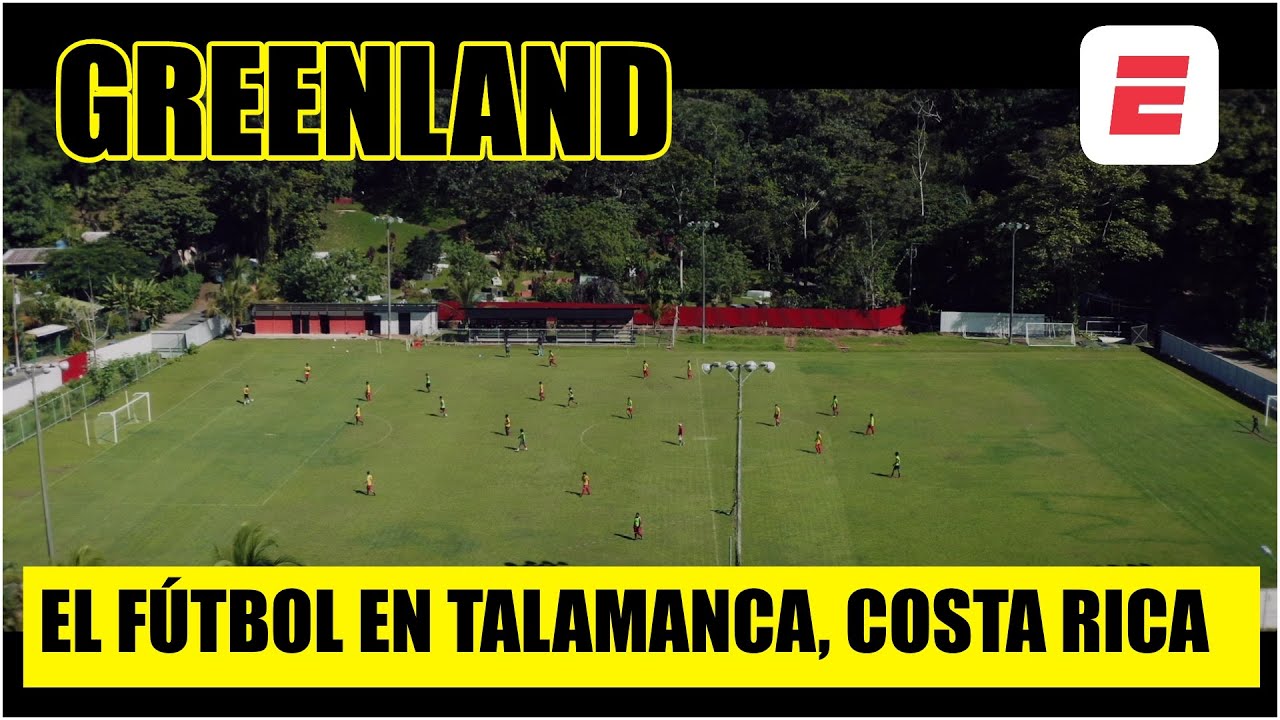 GREENLAND COSTA RICA El futbol se práctica hasta en las montañas de Talamanca | ESPN Originals