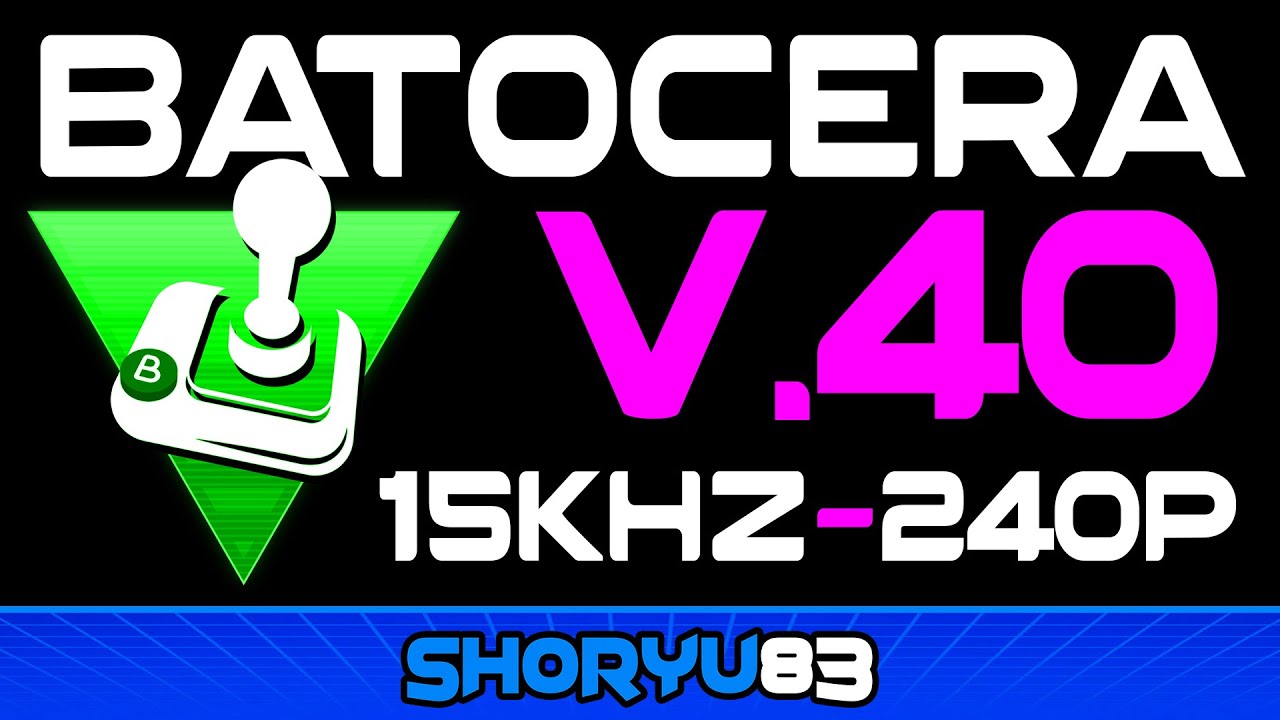 [TUTORIAL] Batocera 40 a 15khz !!! (240p)