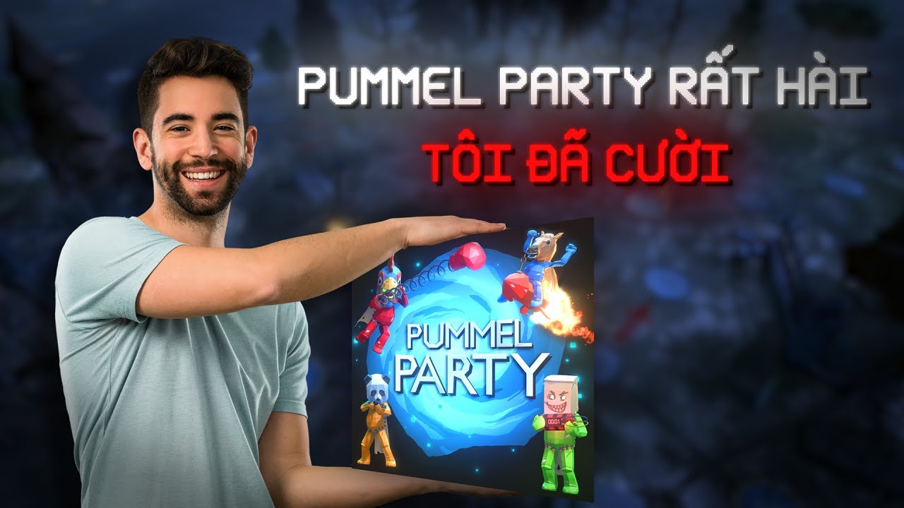 Pummel Party Rất H&agrave;i T&ocirc;i Đ&atilde; Cười (ft.GNDTT, Duy L&ecirc;, JunnD, Lukasxz)