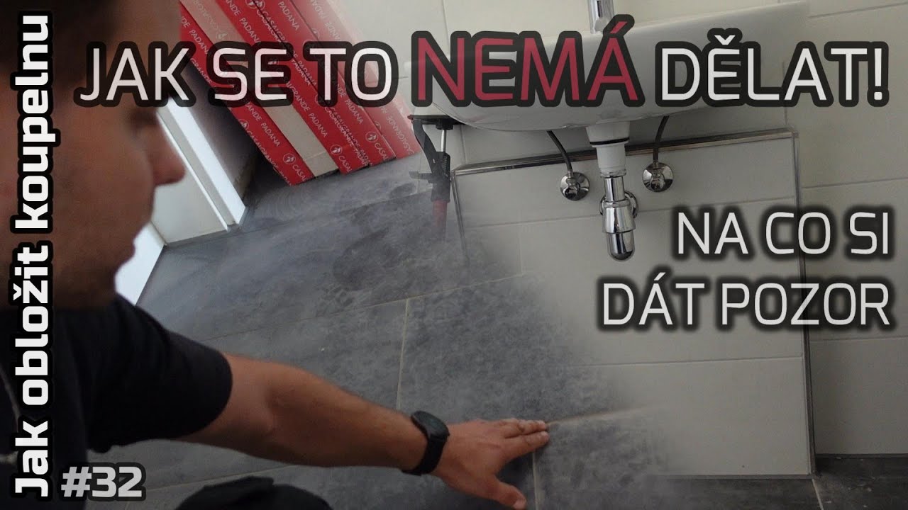 #32 | Jak obložit koupelnu | JAK SE TO NEMÁ DĚLAT | NA CO SI DÁT POZOR