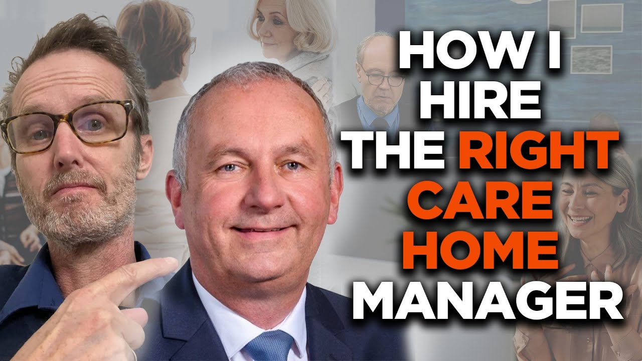 How I Hire The Right Care Home Manager
