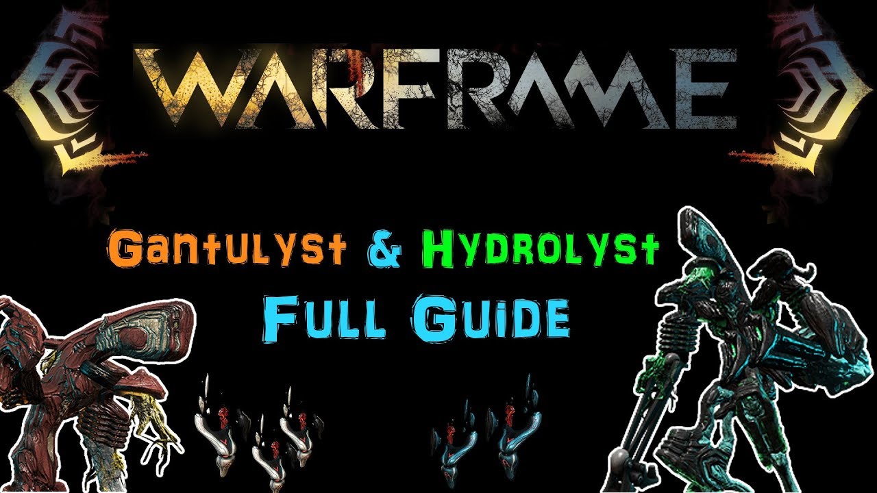 [U22.12] Warframe: Gantulyst & Hydrolyst Full Guide! | Team Comp., Amps, Focus School | N00blShowtek