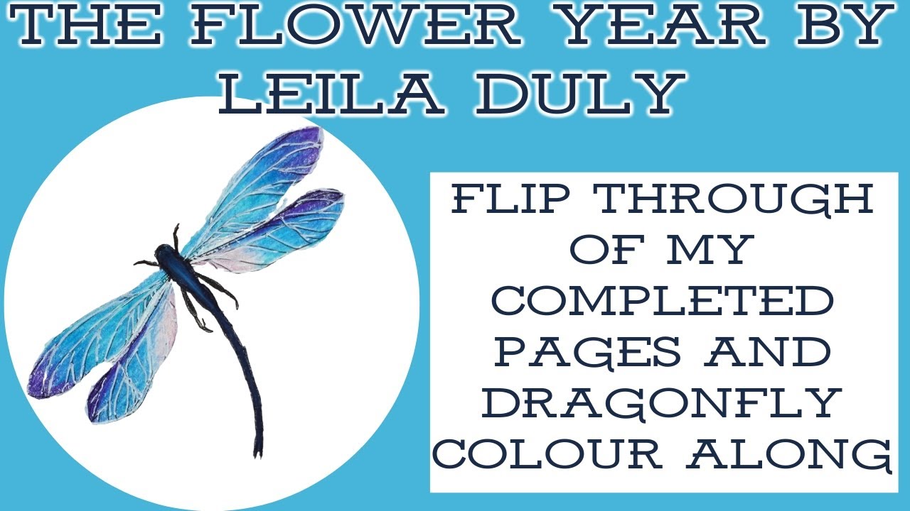My Completed Pages in The Flower Year by Leila Duly plus Dragonfly Colouring