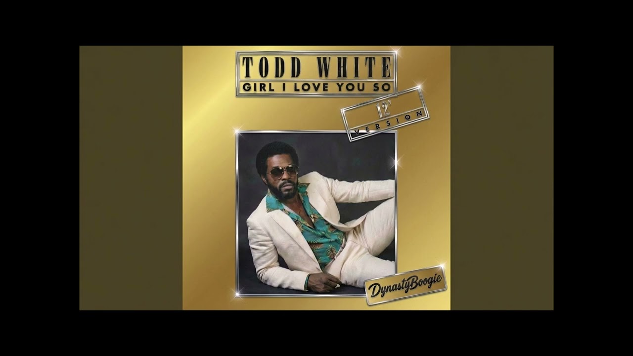 TODD WHITE - Girl I Love You So (Funk-Boogie-80's)