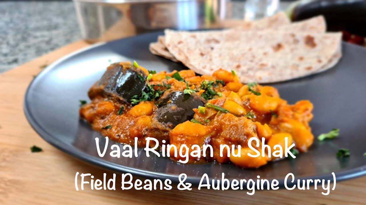 Vaal Ringan nu Shak Recipe | Vaal Curry Recipe | Field Beans & Aubergine Curry | Vegan Bean Curry