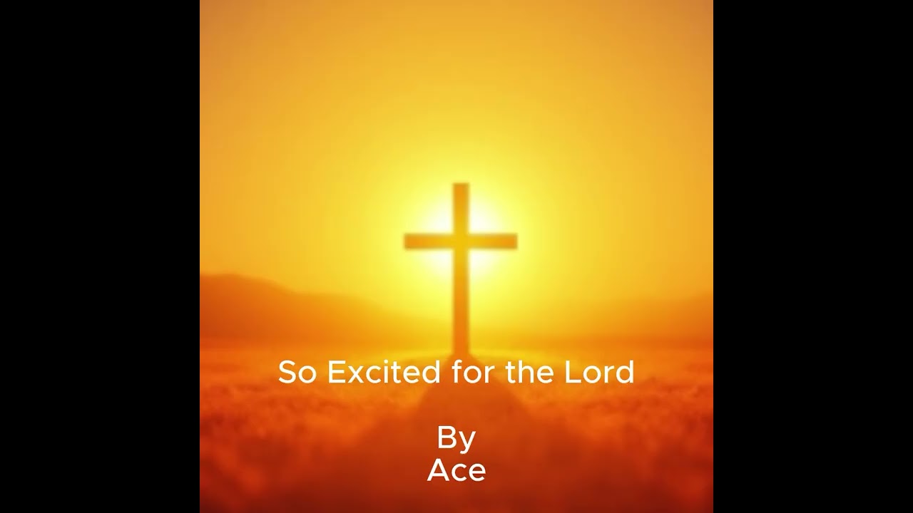 So Excited for the Lord