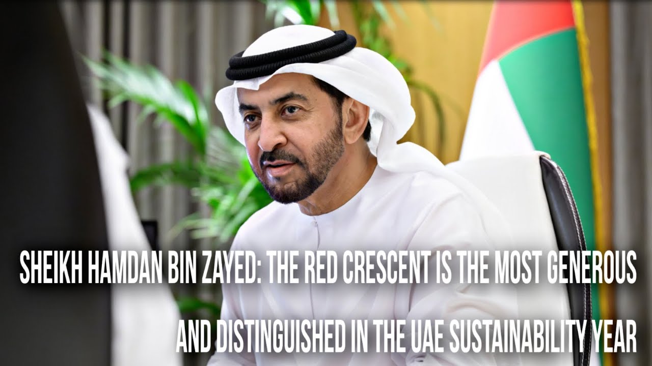 Sheikh Hamdan bin Zayed:The Red Crescent is Most generous & distinguished in UAE Sustainability Year