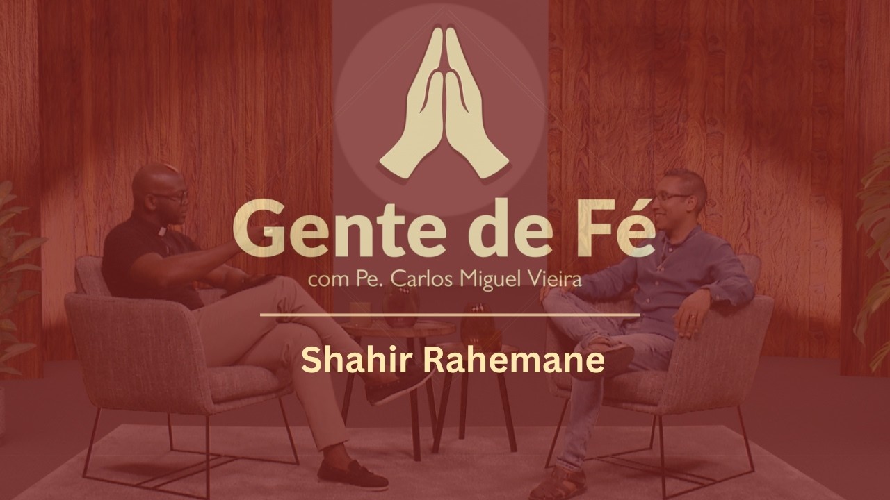 Gente de Fé | Programa com Shahir Rahemane
