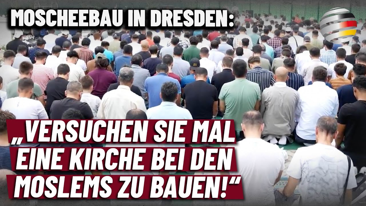 Moscheebau in Dresden: &bdquo;Versuchen sie mal eine Kirche bei den Moslems zu bauen!&ldquo;