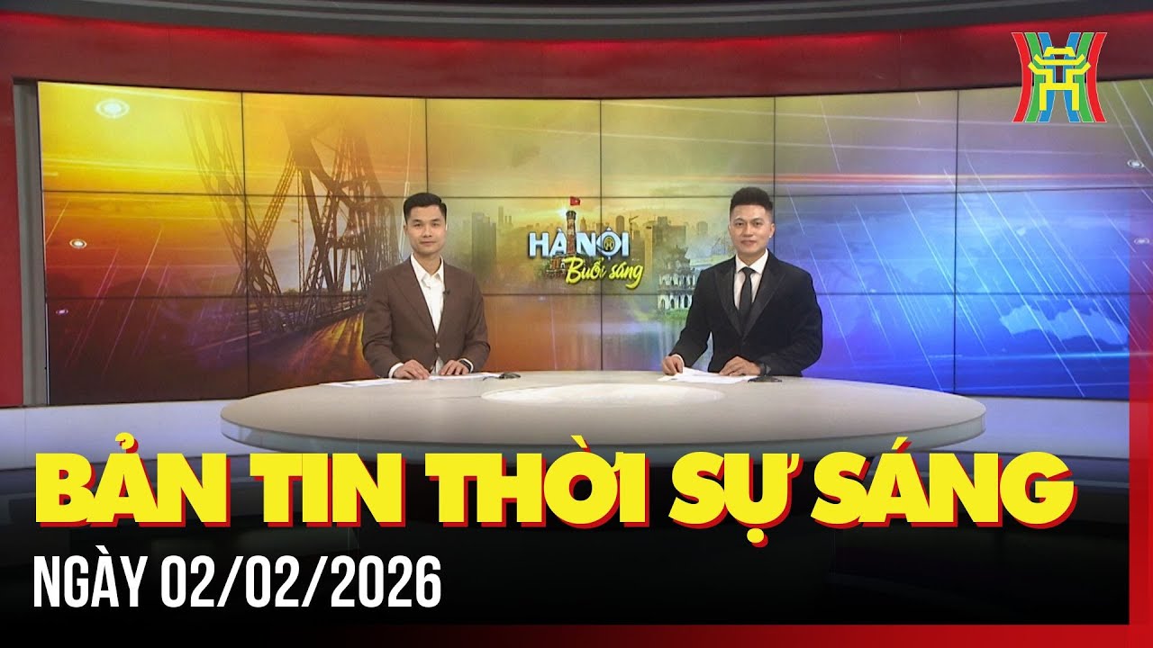 Thời sự Hà Nội sáng 02/02/2026: Khí lạnh tràn về tuần mới,...