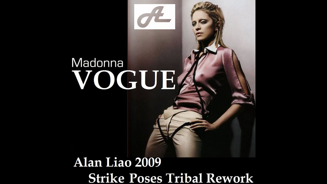 Madonna - Vogue (Alan Liao 2009 Strike Poses Tribal Rework)