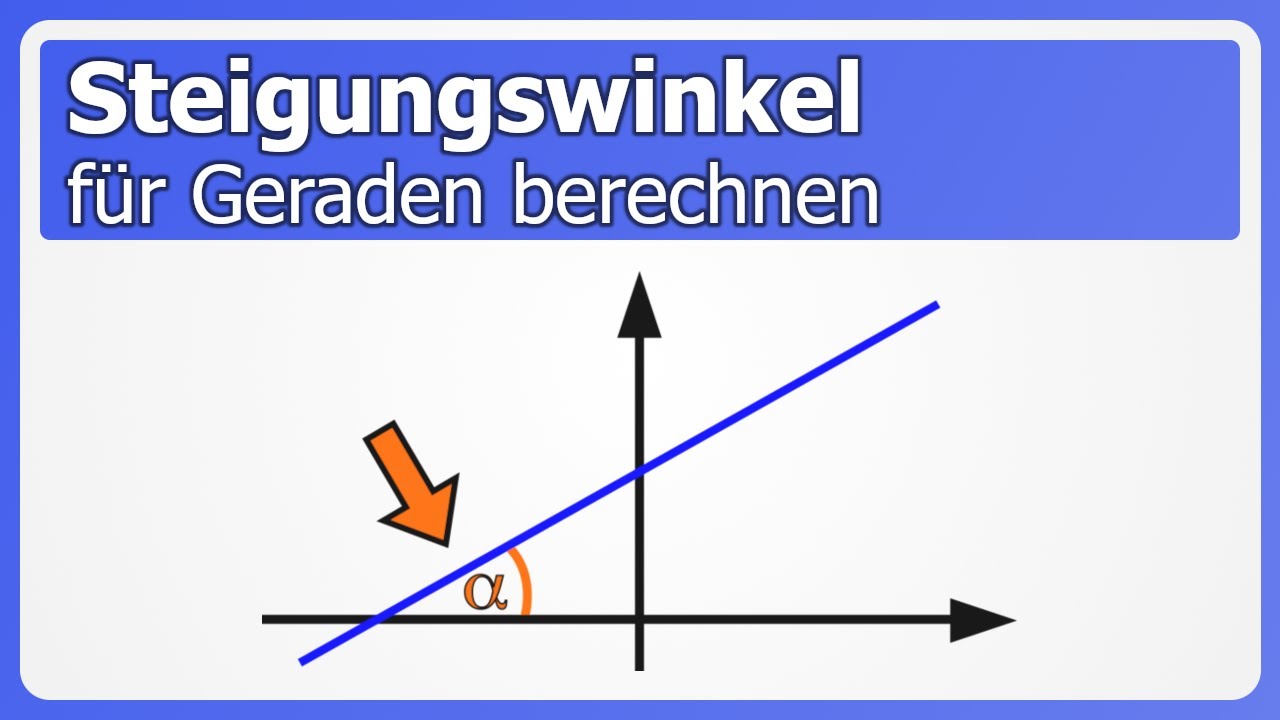 Steigungswinkel berechnen f&uuml;r Geraden